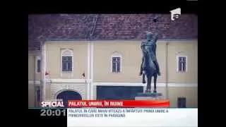 Special! Palatul în care Mihai Viteazul a înfăptuit prima unire a principatelor, în ruine