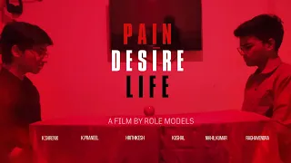 PAIN DESIRE LIFE | short film | student life | by rolemodals