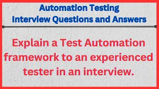 Explain a Test Automation framework to an experienced tester in an interview.