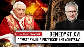 Czy Benedykt XVI powstrzymuje przyjście Antychrysta? I ks. Robert Skrzypczak