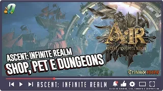 ASCENT: INFINITE REALM | Cash Shop, Pet na Nuvem e a 1ª. Dungeon