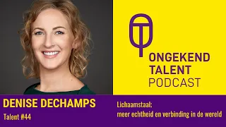 Denise Dechamps#44: Lichaamstaal; meer echtheid en verbinding in de wereld