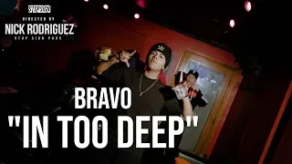BRAVO - "IN TOO DEEP" (OFFICIAL VIDEO) Shot By @OfficialNickRodriguez