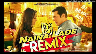 Dj naina lade remix