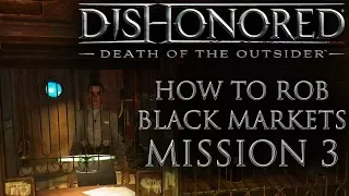 Dishonored: Death of the Outsider Mission 3 Black Market Shop - How to Rob Walkthrough Guide