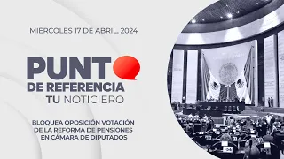 Punto de Referencia: Bloquea oposición votación de la Reforma de Pensiones en Cámara de Diputados