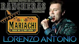 Lorenzo Antonio || Las Mejores Canciones Exitos _ Rancheras Con Mariachi _ 30 Grandes Exitos