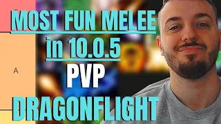 MOST FUN Melee PVP Tier List 10.0.5 DRAGONFLIGHT