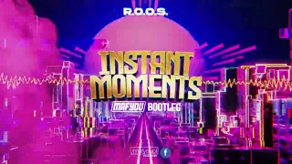 R.O.O.S - Instant Moments ( MAFYOU Bootleg )