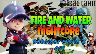 NIGHTCORE BOBOIBOY MOVIE 2 ost Fire and water song ft.faisal tahir