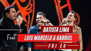 Batista Lima feat. Luis Marcelo e Gabriel – Fui Eu (Acústico)