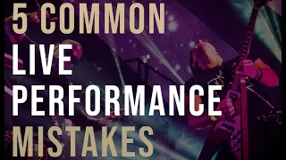 5 Common Live Performance Mistakes