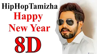 Happy New Year (8D Audio) - HipHopTamizha | Kavan