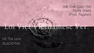 【Kill This Love - BLACKPINK Lời Việt Vietnamese Ver.】(demo) - Siphia Grazie (Prod.Ragakov)
