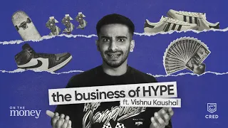 The Sneaker & Streetwear Resale Market (ft.@VishnuKaushal) | On the Money | CRED