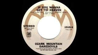 1974 HITS ARCHIVE: If You Wanna Get To Heaven - Ozark Mountain Daredevils (stereo 45)