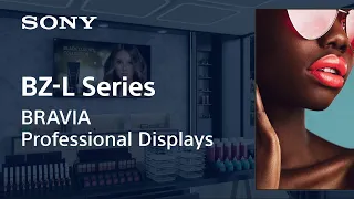 2023 BRAVIA 4K HDR Professional Displays Model Lineup | BZ-L Series | Sony Official