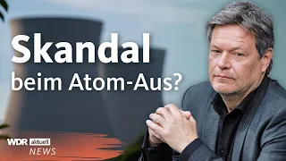 "Cicero"-Bericht: Wurde Habeck bei Atom-Aus absichtlich falsch beraten? | WDR Aktuelle Stunde