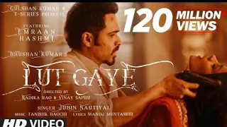 Lut Gaye (Full Song) Emraan Hashmi, Yukti | Jubin N, Tanishk B, Manoj M | Bhushan K | Radhika-Vinay