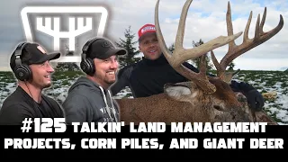 Talkin' Land Management Projects, Corn Piles, and Giant Deer w/ Eric Hansen | HUNTR Podcast #125