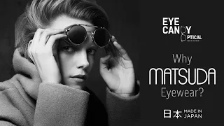 Why Matsuda Eyewear? Eye Candy Optical's take on this iconic designer brand.