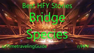 Best HFY Reddit Stories: Bridge Species