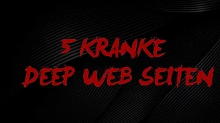 5 Kranke Deep Web Seiten