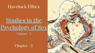 Studies in the Psychology of Sex, Volume-1 (1897 -1910) By Havelock Ellis|Powerful Audiobook| Ch- 2