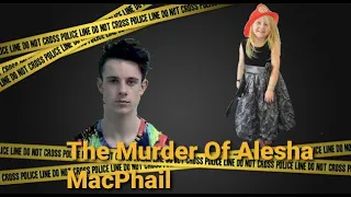 The Murder Of 6 Year Old Alesha Macphail