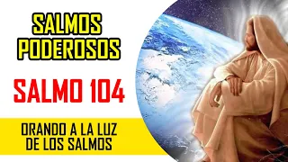 Salmos Poderosos 🔥 DIOS CUIDA DE SU CREACIÓN | Orando a la Luz del Salmo 104