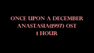 Anastasia ost Once upon a December 1 hour