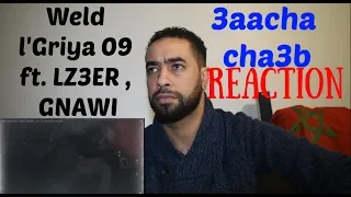 reaction Weld l'Griya 09 ft. LZ3ER , GNAWI 3aacha cha3b