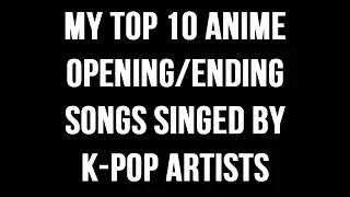 My Top 10 Anime Opening And Ending Songs Singed By K-Pop Artists