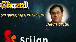 Din guzar Gaya intazar me... jagjit singh