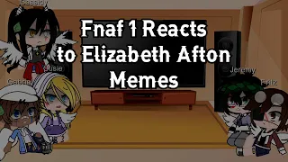 FNAF 1 Reacts to Elizabeth Afton Memes