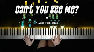 TXT - Can’t You See Me? | Piano Cover by Pianella Piano