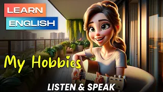 Improve Your English | MY HOBBIES  | English Speaking - Listening Skill | English Stories