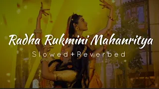 Radha Rukmini Mahanritya (Slowed+Reverbed) | Radhakrishna Slowed and Reverbed Song ❤️