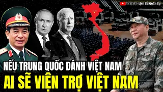 Nếu Trung Quốc Đánh Việt Nam Quốc Gia Nào Viện Trợ Cho Việt Nam | Lịch Sử Quân Sự