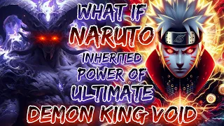 What If Naruto Inherited Power Of Ultimate Demon King Void