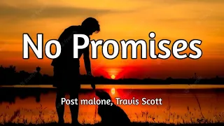 Post Malone & Travis Scott - No Promises (Song Lyrics)