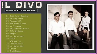 Best Songs Of Il Divo 2022 🔔 Best Songs Il divo Full Album🔔  Il Divo canzoni nuove 2022 Playlist 🔔