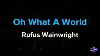 Rufus Wainwright – Oh What a World | Karaoke Version