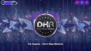 Kie Hughes - Don't Stop Believin - DHR