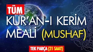 KURAN MEALİ TAMAMI DİNLE, TEK PARÇA, MUSHAF SIRASINA GÖRE... YÜKSEK SES KALİTESİ - TOPLAM 21 SAAT