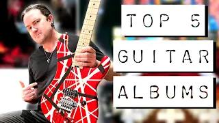 The Top 5 Guitar Albums That MADE ME