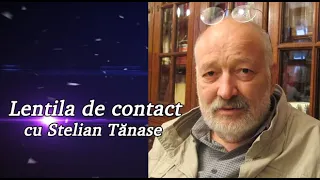 Lentila de contact cu Stelian Tănase - von Mackensen la București