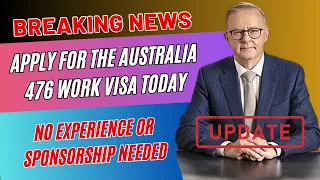 No Experience or Sponsorship Needed | Apply for the Australia 476 Work Visa | Australia immigration