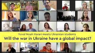 Will the war in Ukraine have a global impact? Yuval Noah Harari meets Ukrainian students