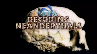 Decoding Neanderthals | NOVA